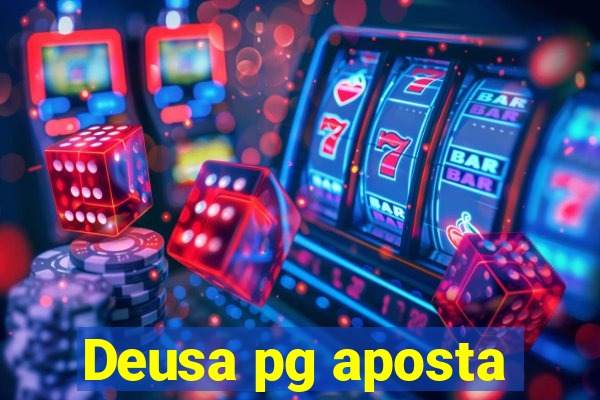 Deusa pg aposta